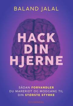Hack din hjerne : sådan forvandler du mareridt og modgang til din største styrke