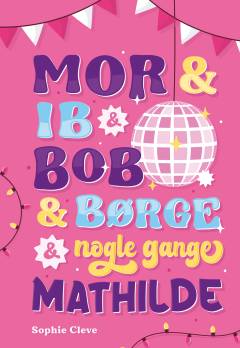 Mor og Ib og Bob og Børge og nogle gange Mathilde