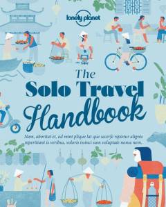 The solo travel handbook : practical tips and inspiration for a safe, fun and fearless trip