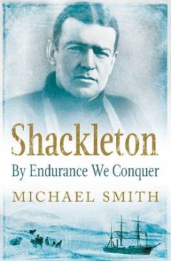 Shackleton : by endurance we conquer
