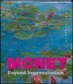 Monet : beyond impressionism