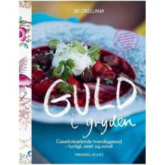 Guld i gryden : ganeforkælende hverdagsmad - hurtigt, nemt og sundt