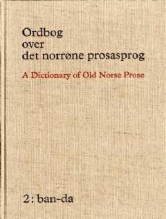 Ordbog over det norrøne prosasprog. Bind 2 : Ban-da