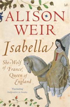 Isabella : She-Wolf of France, Queen of England