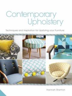 Contemporary upholstery : techniques and inspiration for upstyling your furniture