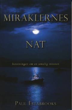 Miraklernes nat : beretningen om en umulig mission