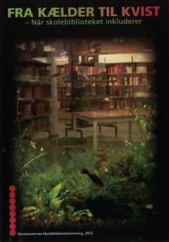Fra kælder til kvist : når skolebiblioteket inkluderer