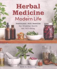 Herbal medicine for modern life : traditional folk remedies for everyday health and well-being