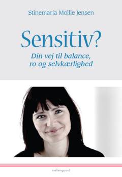 Sensitiv? : din vej til balance, ro og selvkærlighed