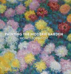 Painting the modern garden : Monet to Matisse