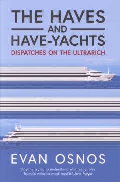 The haves and have-yachts : dispatches on the ultrarich