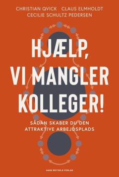 Hjælp, vi mangler kolleger! : sådan skaber du den attraktive arbejdsplads
