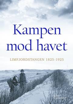 Kampen mod havet : Limfjordstangen 1825-1925