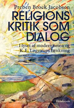 Religionskritik som dialog : i lyset af moderniteten og K.E. Løgstrups tænkning : det gådefulde i livet