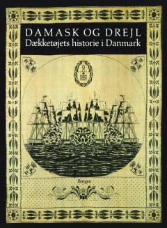 Damask og drejl : dækketøjets historie i Danmark