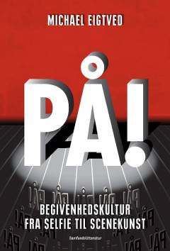 På! : begivenhedskultur fra selfie til scenekunst