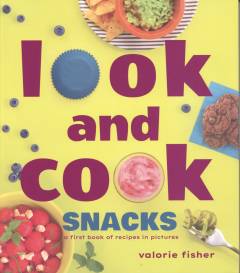 Look and cook snacks : a first book of recipes in pictures