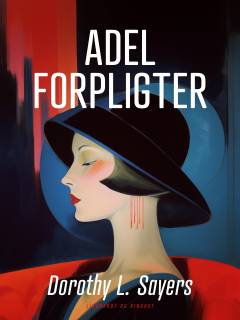 Adel forpligter : en Peter Wimsey-historie