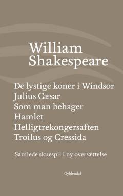 Samlede skuespil i ny oversættelse. Bind 4 : De lystige koner i Windsor. Julius Cæsar. Som man behager. Hamlet. Troilus og Cressida : Helligtrekongersaften