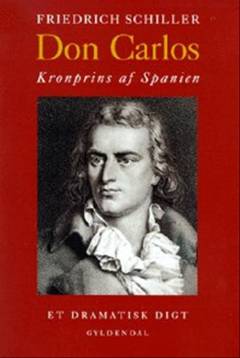 Don Carlos : kronprins af Spanien : et dramatisk digt