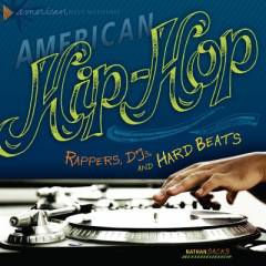 American hip-hop : rappers, DJs, and hard beats