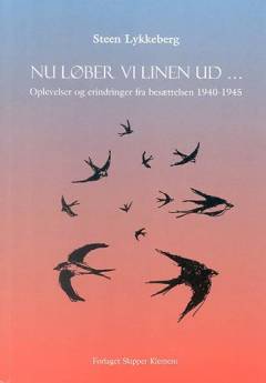 Nu løber vi linen ud : oplevelser og erindringer fra besættelsen 1940-1945