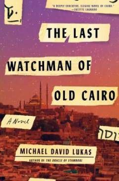 The last watchman of Old Cairo : a novel
