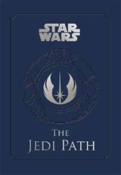 The Jedi path : a manual for students of the force
