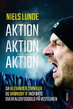 Aktion aktion aktion : da Alexander Zorniger og Brøndby IF indførte overfaldsfodbold på Vestegnen
