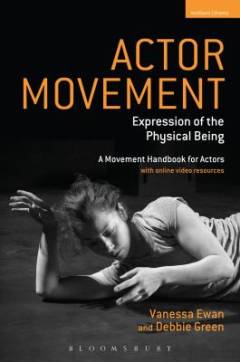 Actor movement : expression of the physical being : a movement handbook for actors