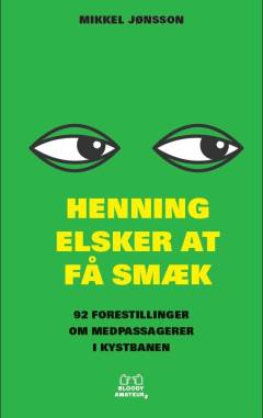 Henning elsker at få smæk : 92 forestillinger om medpassagerer i Kystbanen