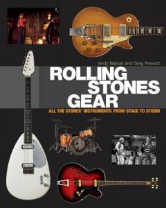 Rolling Stones gear : all the Stones' instruments from stage to studio
