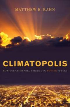 Climatopolis : how our cities will thrive in the hotter future