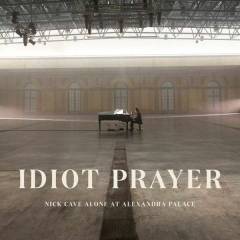 Idiot prayer : Nick Cave alone at Alexandra Palace