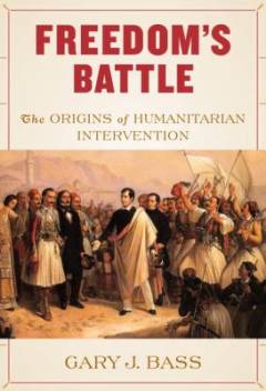 Freedom's battle : the origins of humanitarian intervention
