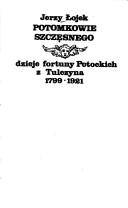 Potomkowie Szczęsnego : dzieje fortuny Potockich z Tulczyna, 1799-1921