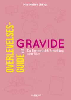 Overlevelsesguide til gravide : en humoristisk fortælling uden filter