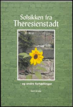 Solsikken fra Theresienstadt - og andre fortællinger
