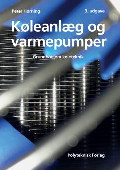 Køleanlæg og varmepumper : grundbog om køleteknik