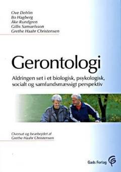 Gerontologi : aldringen set i et biologisk, psykologisk, socialt og samfundsmæssigt perspektiv