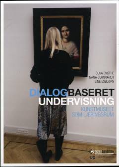 Dialogbaseret undervisning : kunstmuseet som læringsrum