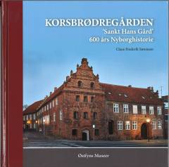 Korsbrødregården : "Sankt Hans Gård"  - 600 års Nyborghistorie