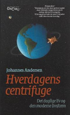 Hverdagens centrifuge : det daglige liv og den moderne livsform