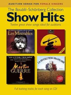 Audition songs for female singers, show hits : the Boublil-Schönberg collection : twelve great show songs ideal for auditions