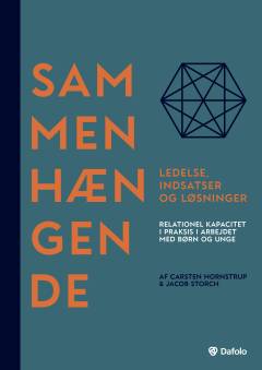 Sammenhængende ledelse, indsatser og løsninger : relationel kapacitet i praksis i arbejdet med børn og unge