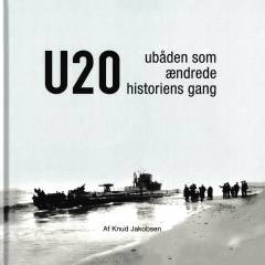 U 20 : ubåden som ændrede historiens gang