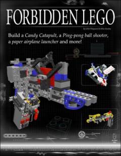 Forbidden LEGO : build the models your parents warned you against