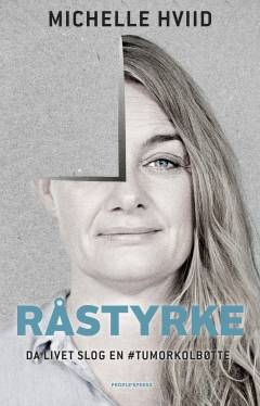 Råstyrke : da livet slog en #tumorkolbøtte