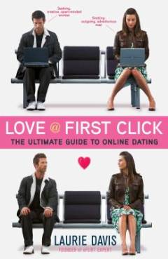 Love at first click : the ultimate guide to online dating