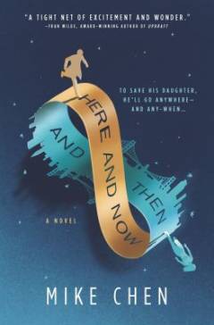 Here and now and then : a novel